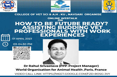 Entrepreneurship club, CoVS & A.H, KU, Navsari organised online web talk for students on “How to be future ready? Assisting budding vet professionals with work experiences”