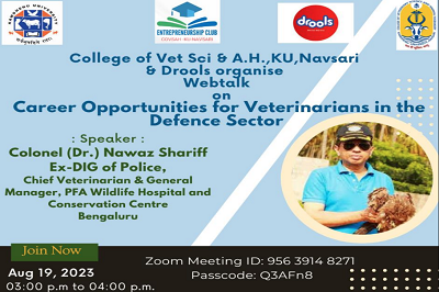 Entrepreneurship club, CoVS & A.H, KU, Navsari & Drools India organised web talk on “ Career Opportunities for Veterinarians in the Defense Sector" by Col. (Dr.)Nawaz Sharif,