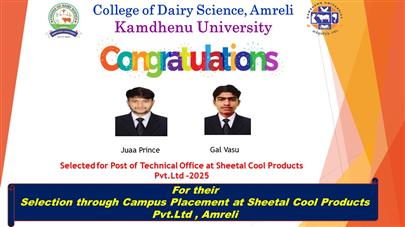 Congratulations...... Students of College of Dairy Science, Amreli has been selected by Sheetal Cool Products Pvt.Ltd under Campus Placement organized by College of Dairy Science, Kamdhenu University Amreli 